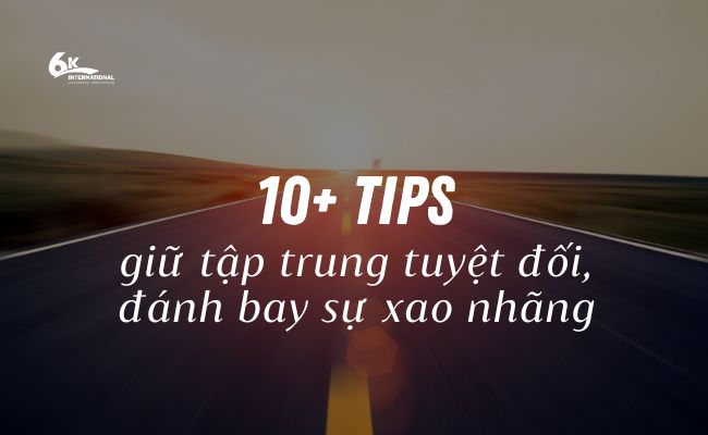 Cách giữ tập trung hiệu quả