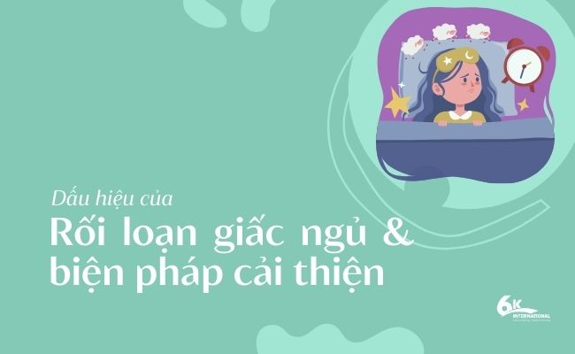 Rối loạn giấc ngủ và biện pháp cải thiện